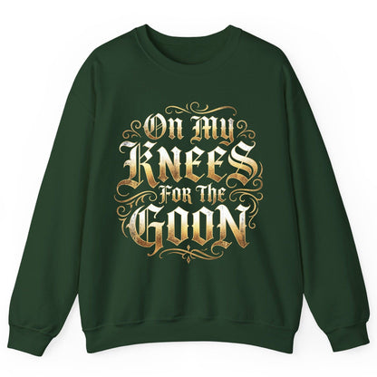 On My Knees for the Goon internet slang Sweatshirt Forest Green product mockup