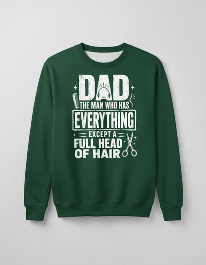 Dad the Man Who Has Everything Except a Full Head of Hair Funny Humor Sweatshirt - product mockup - Forest Green