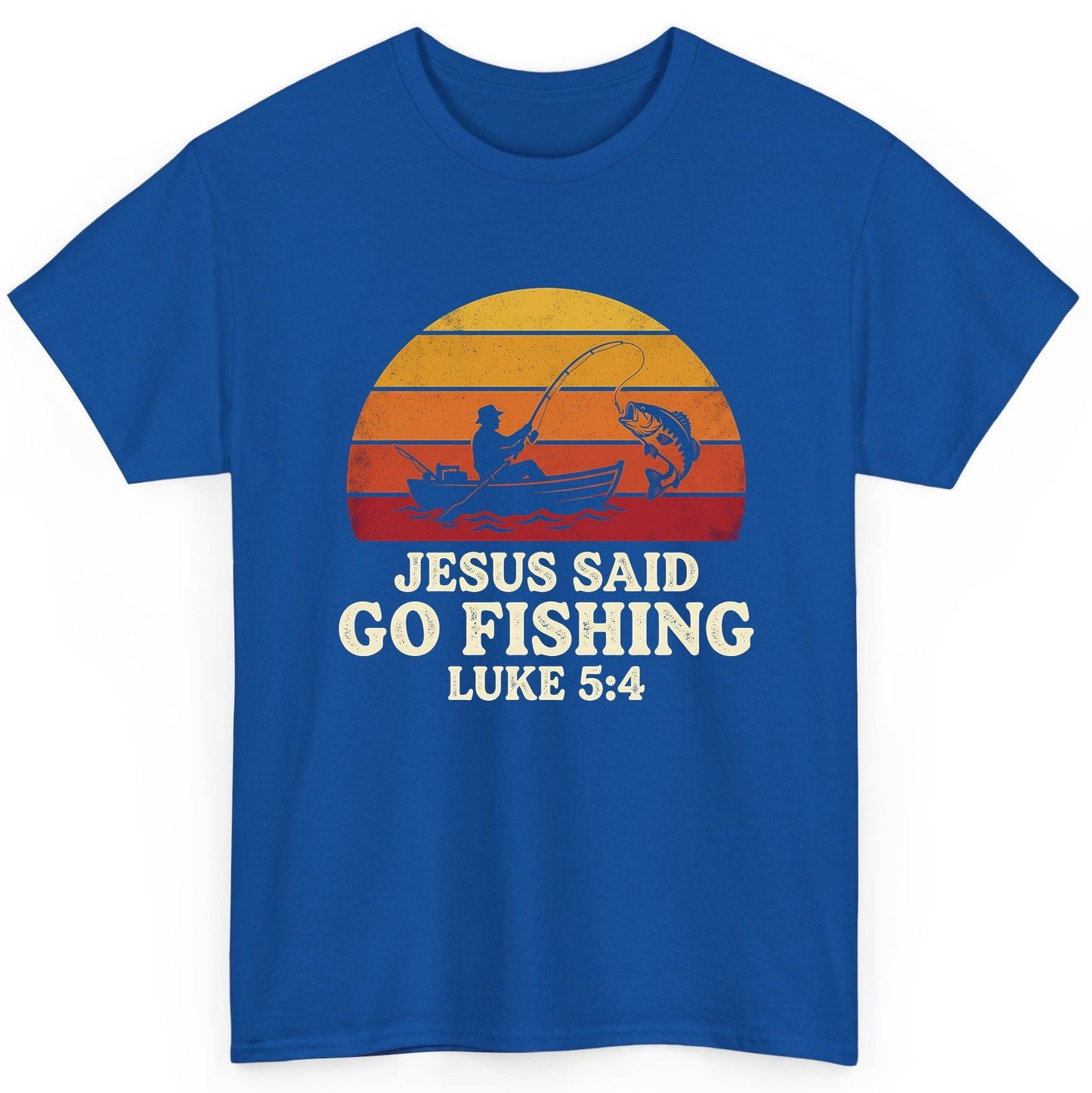 JESUS SAID GO Fishing LUKE 5 4 Retro Christian T-Shirt - product mockup - Royal