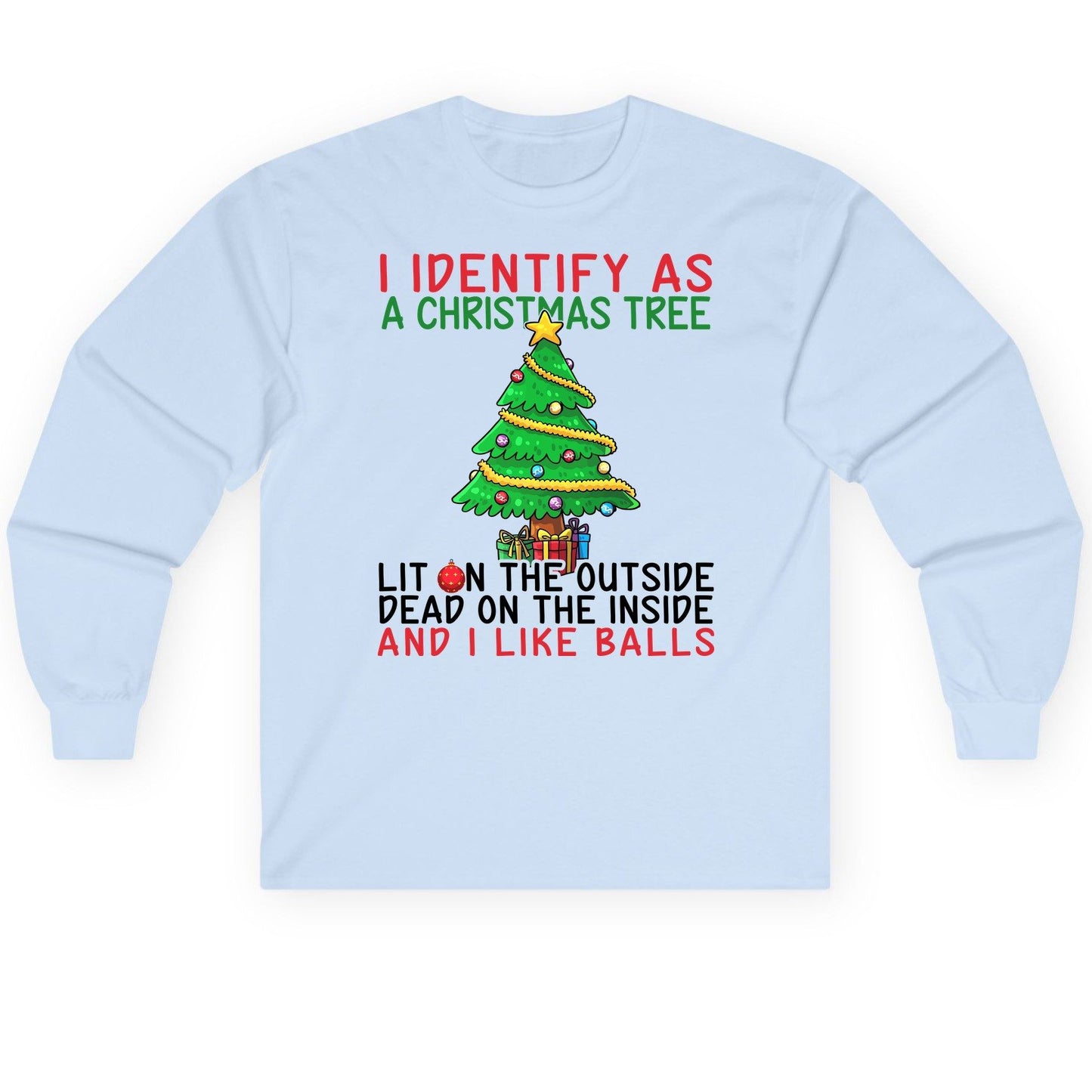 I Identify as a Christmas Tree and I Like Balls Christmas humor Long Sleeve Tee Light Blue product mockup