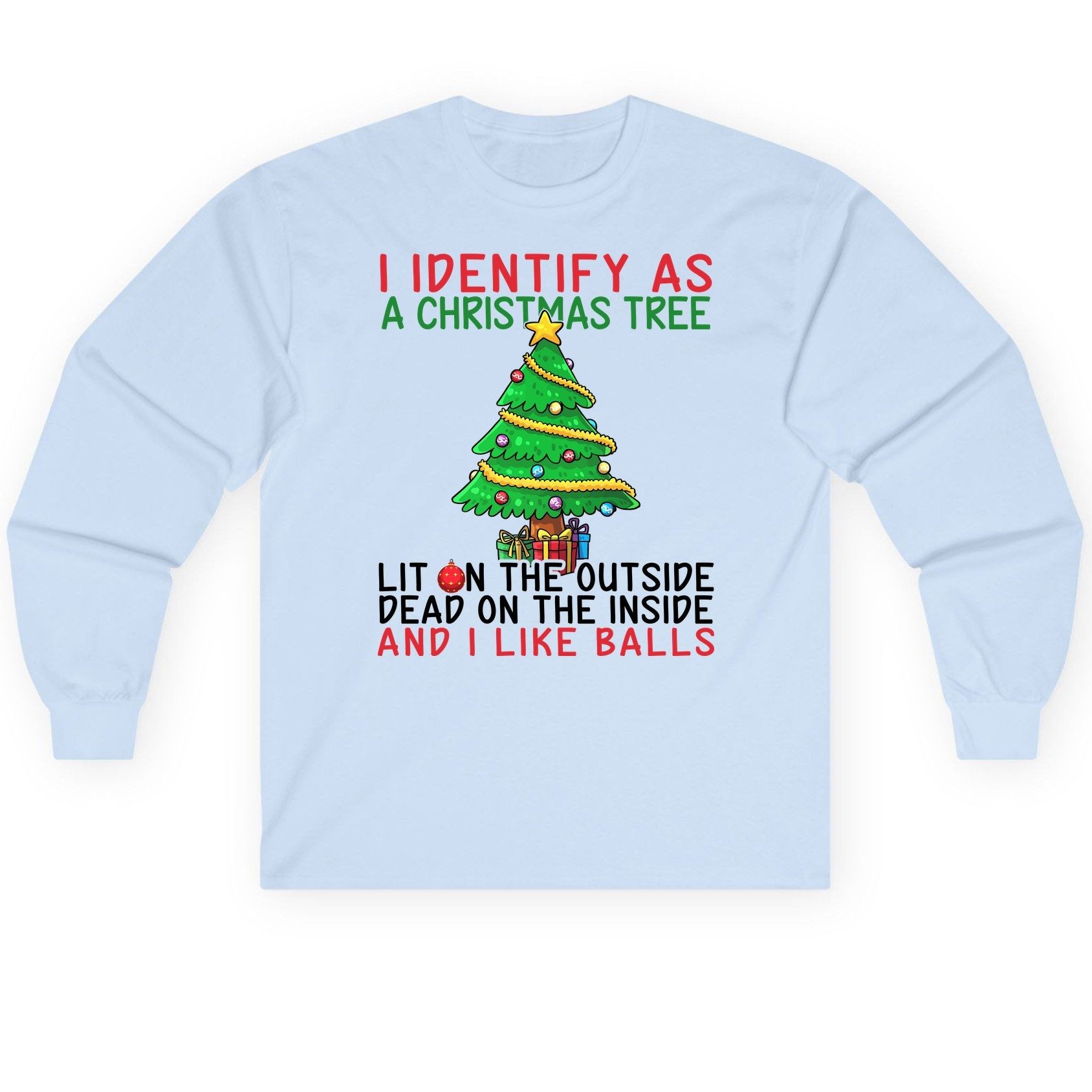 I Identify as a Christmas Tree and I Like Balls Christmas humor Long Sleeve Tee Light Blue product mockup