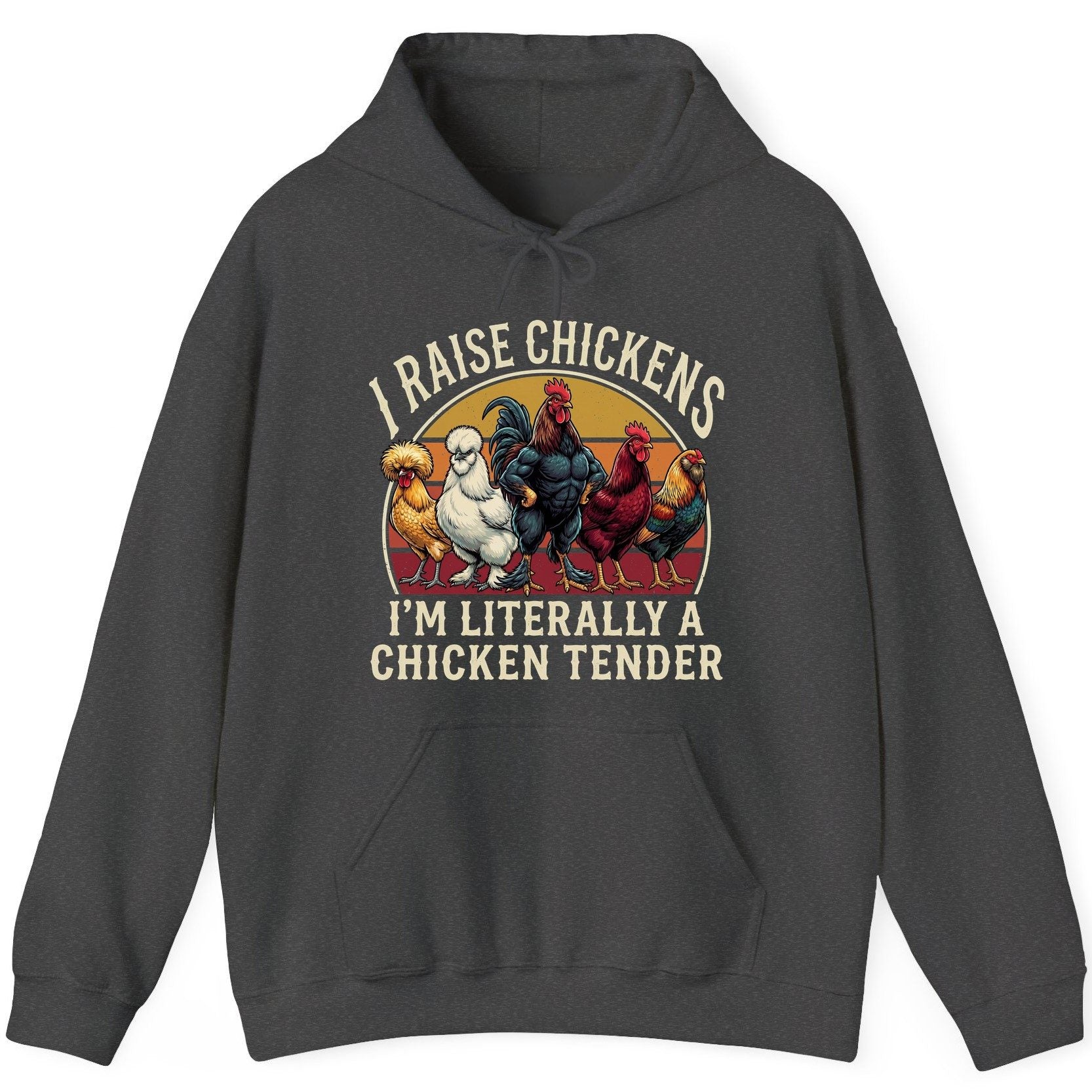 I Raise Chickens I'm Literally a Chicken Tender chickens Hoodie Dark Heather product mockup