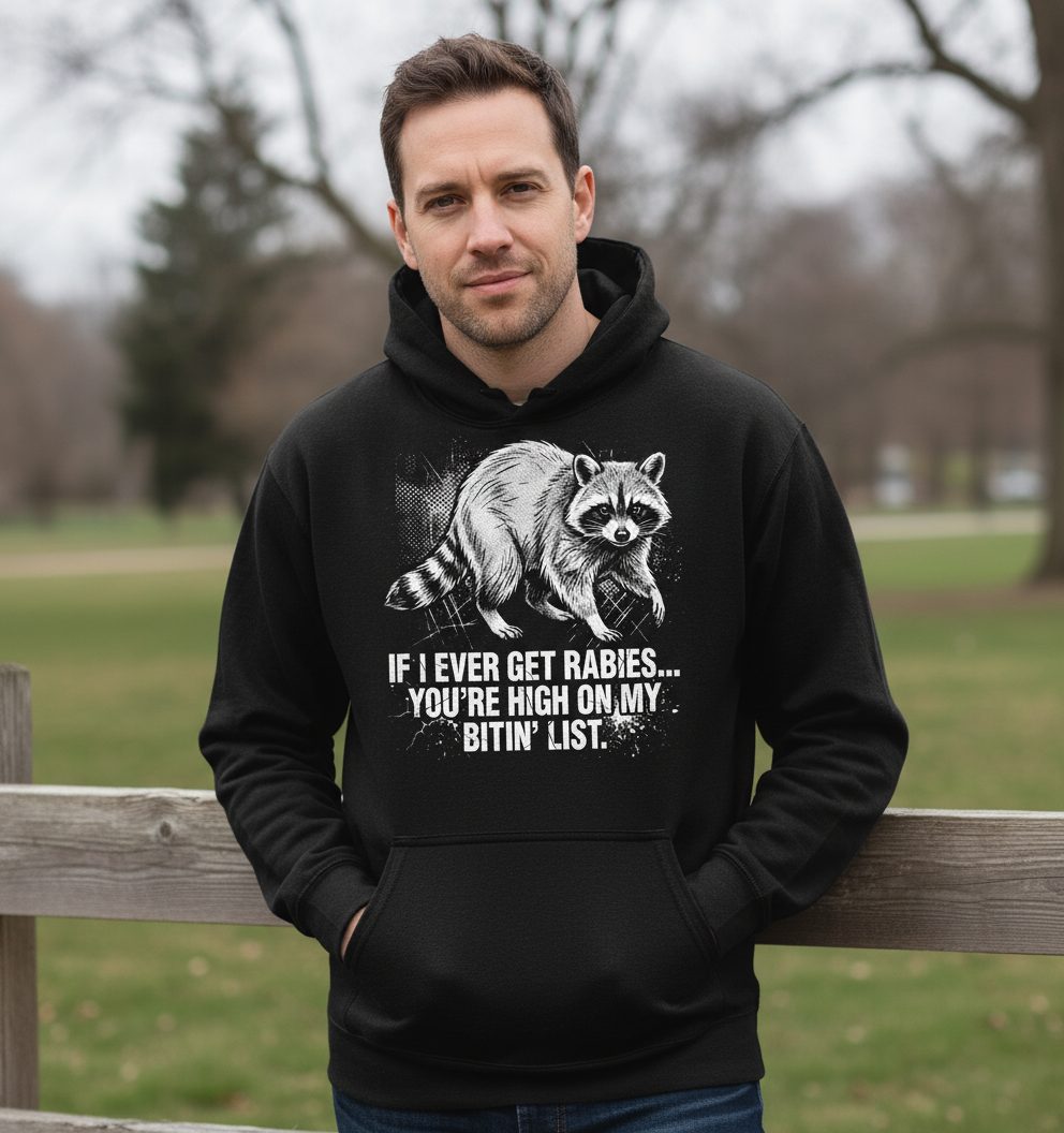 If I Ever Get Rabies You're High on My Bitin' List raccoon Hoodie Black lifestyle mockup
