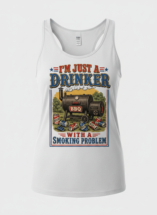 I'M JUST A DRINKER WITH A SMOKING PROBLEM Funny Drinker With A Smoking Problem BBQ Tank Top - product mockup - White
