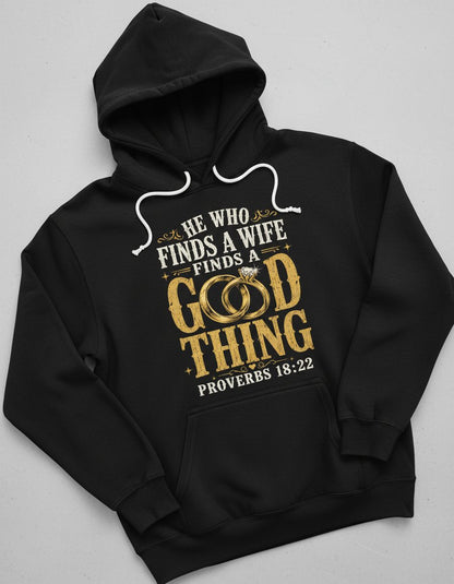 He Who Finds a Wife Finds a Good Thing Proverbs 18 22 Hoodie - product mockup - Black