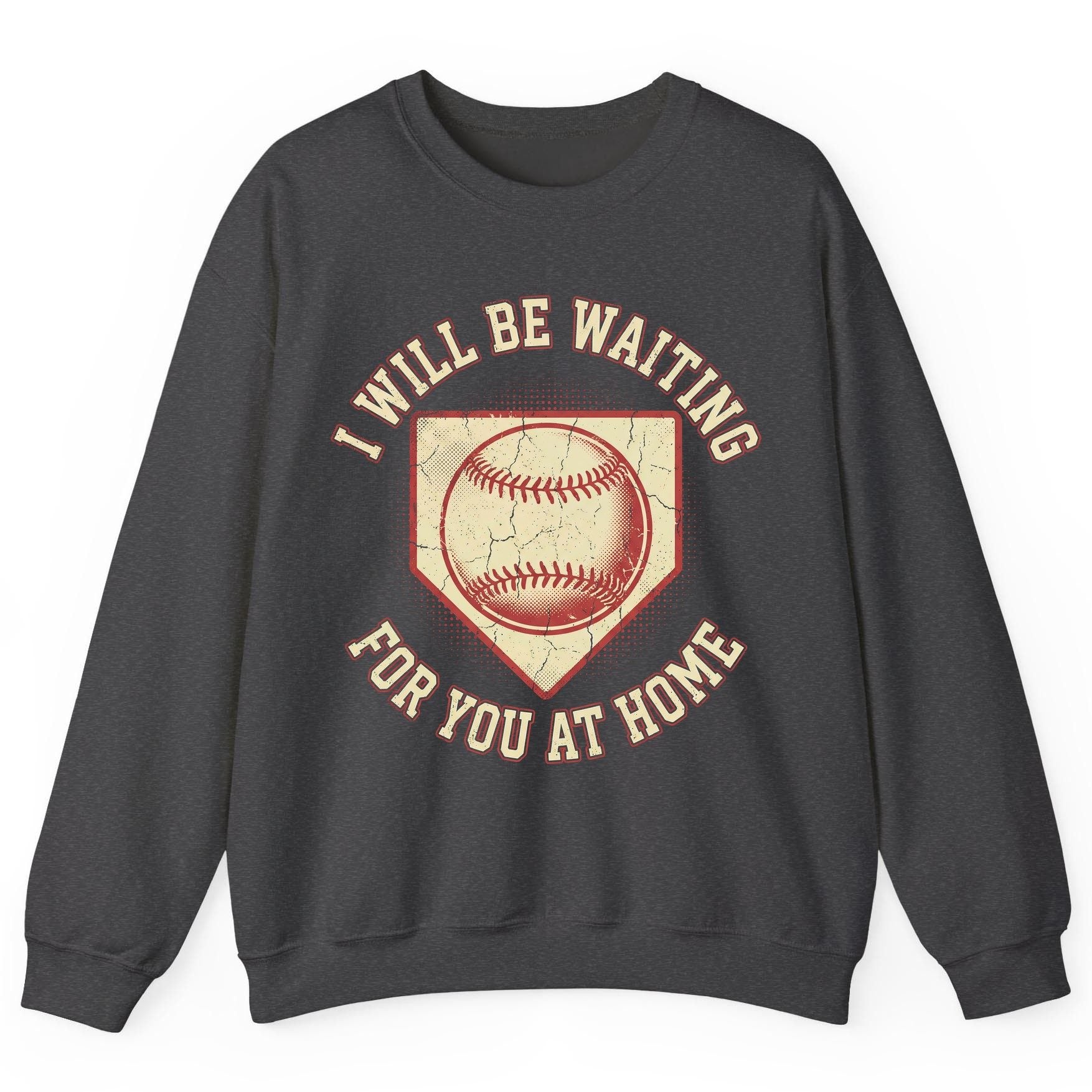 I Will Be Waiting for You at Home baseball Sweatshirt Dark Heather product mockup