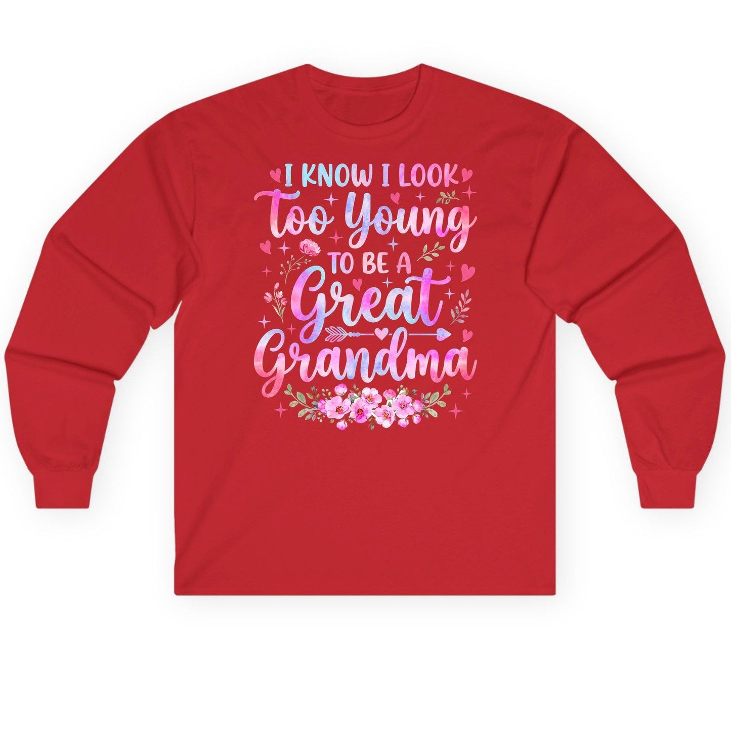 I KNOW I LOOK Too Young TO BE a Great Grandma Long Sleeve Tee - product mockup - Red