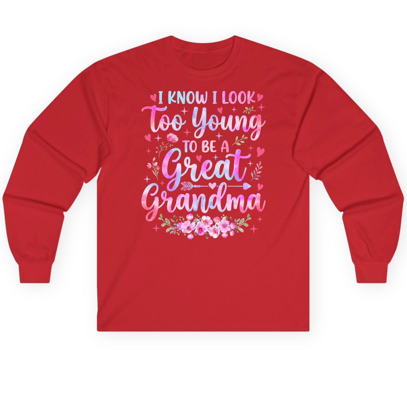 I KNOW I LOOK Too Young TO BE a Great Grandma Long Sleeve Tee - product mockup - Red