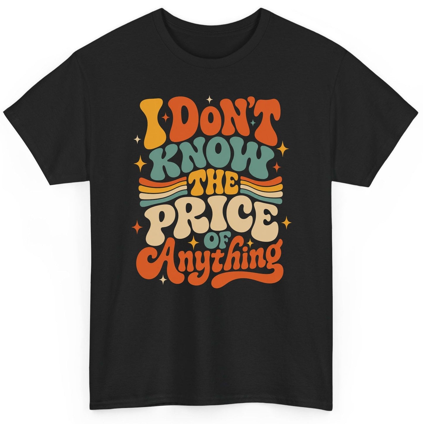 I DON'T KNOW THE PRICE OF Anything T-Shirt - product mockup - Black