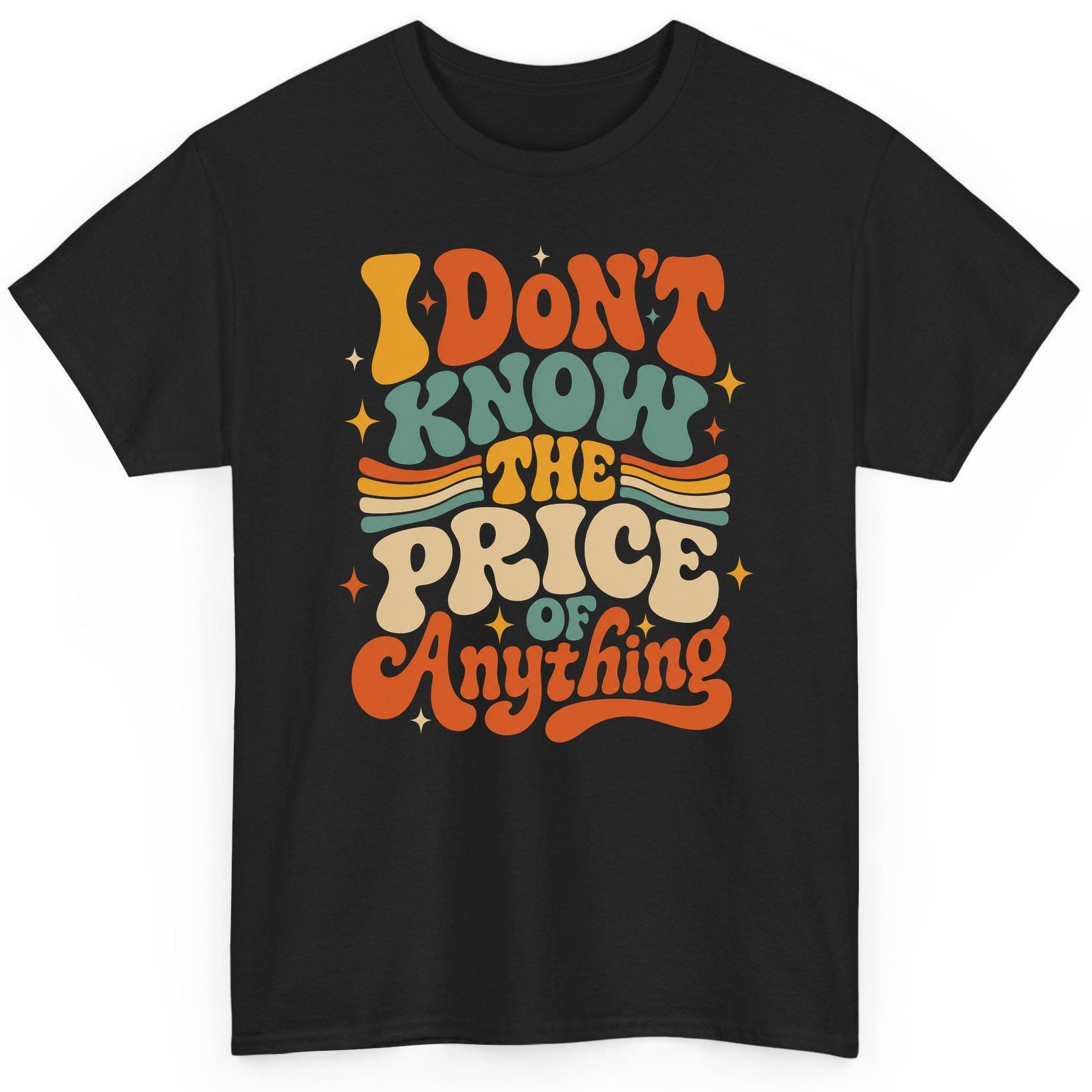 I DON'T KNOW THE PRICE OF Anything T-Shirt - product mockup - Black