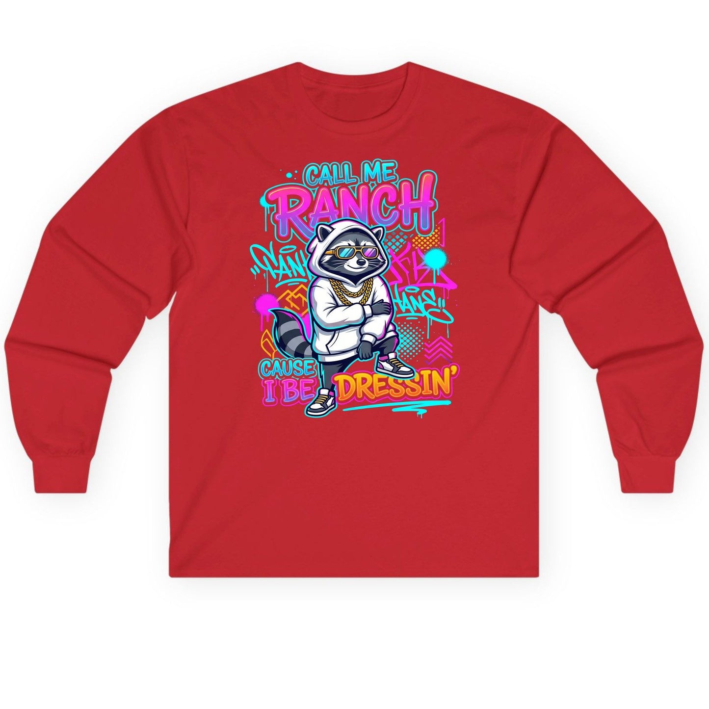 Call Me Ranch Cause I Be Dressin' raccoon Long Sleeve Tee Red product mockup