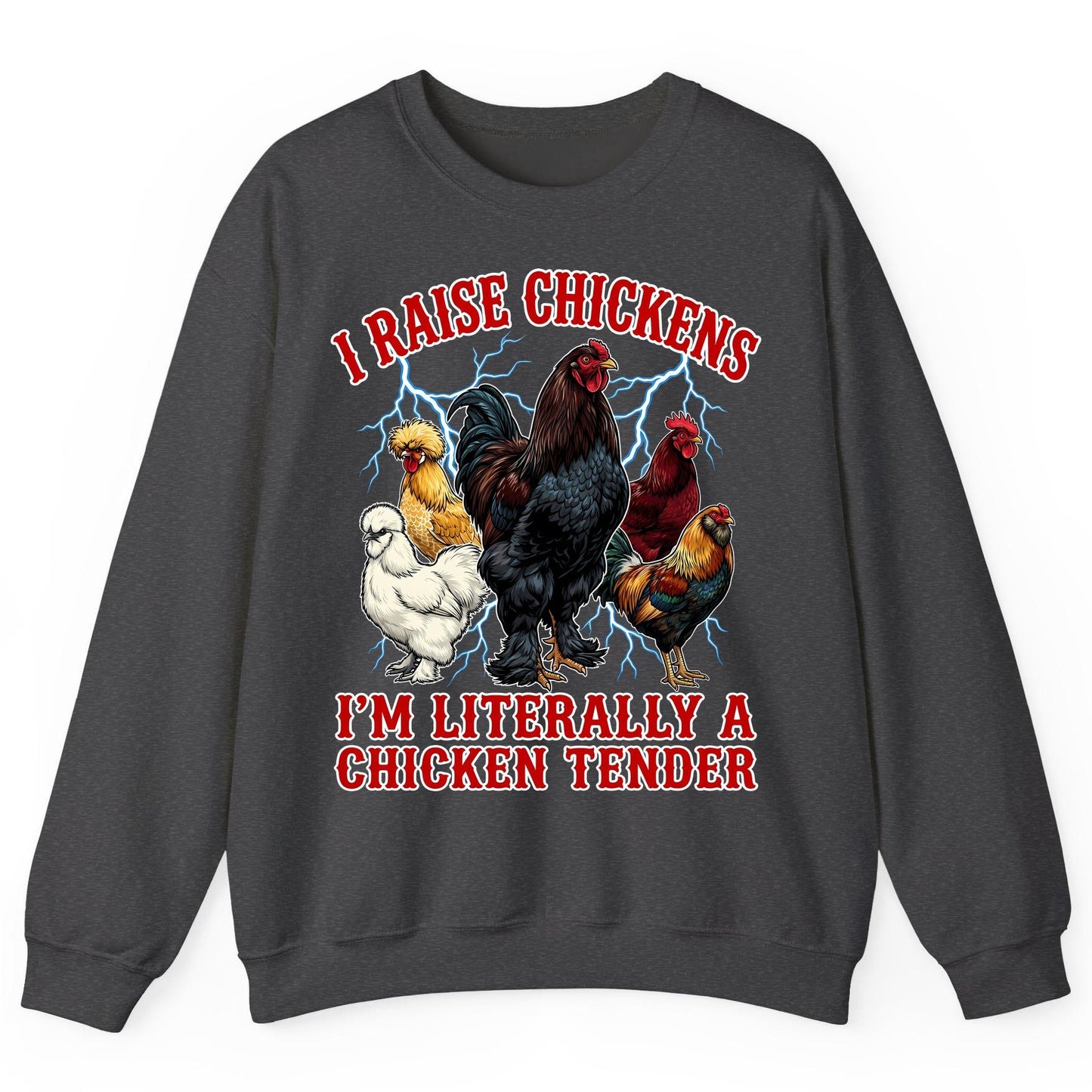 I Raise Chickens I'm Literally a Chicken Tender chickens Sweatshirt Dark Heather product mockup