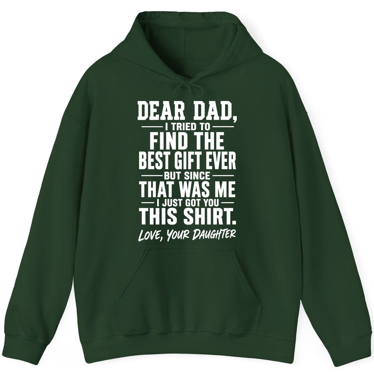 Dear Dad, I Tried to Find the Best Gift Ever -but Since- That Was Me -I Just Got You- This Shirt Love, Your Daughter gift for