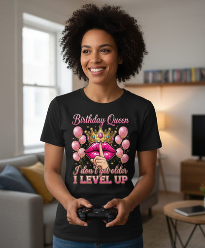 Birthday Queen I Don't Get Older I Level Up birthday queen T-Shirt Black lifestyle mockup