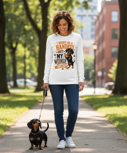 I Might Be a Handful but My Weiner Sure Isn't dachshund Long Sleeve Tee White lifestyle mockup