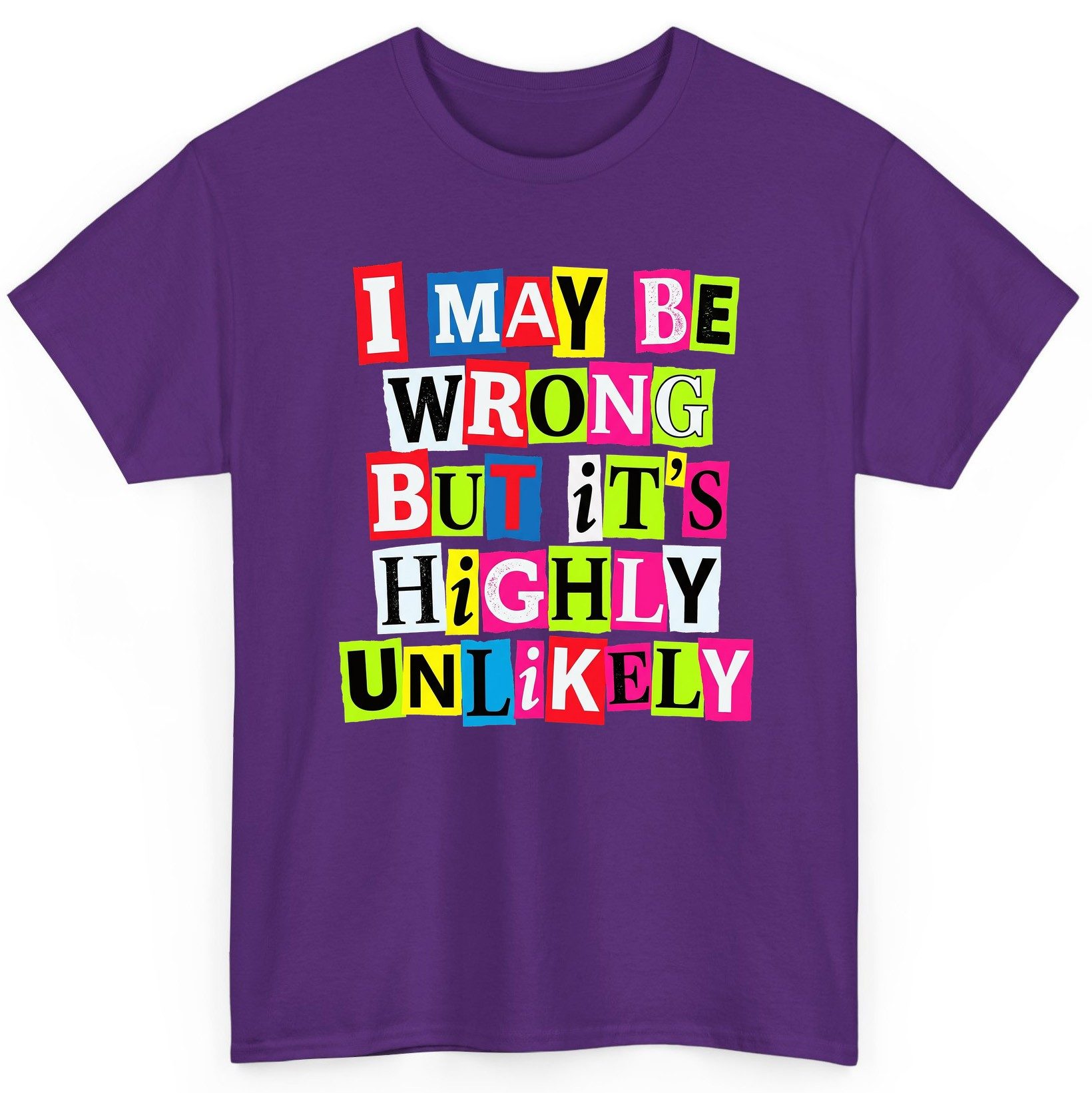 I MAY BE WRONG BUT It's HIGHLY Unlikely Funny Sarcastic Humor T-Shirt - product mockup - Purple