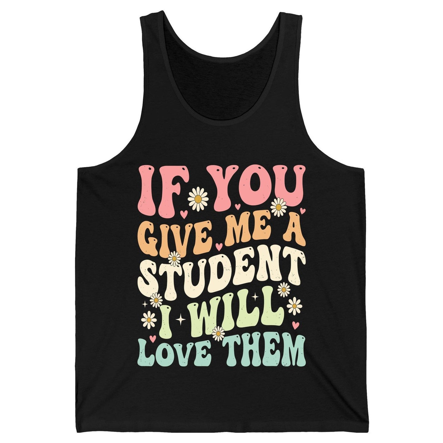 If You Give Me a Student I Will Love Them teaching Tank Top Black product mockup