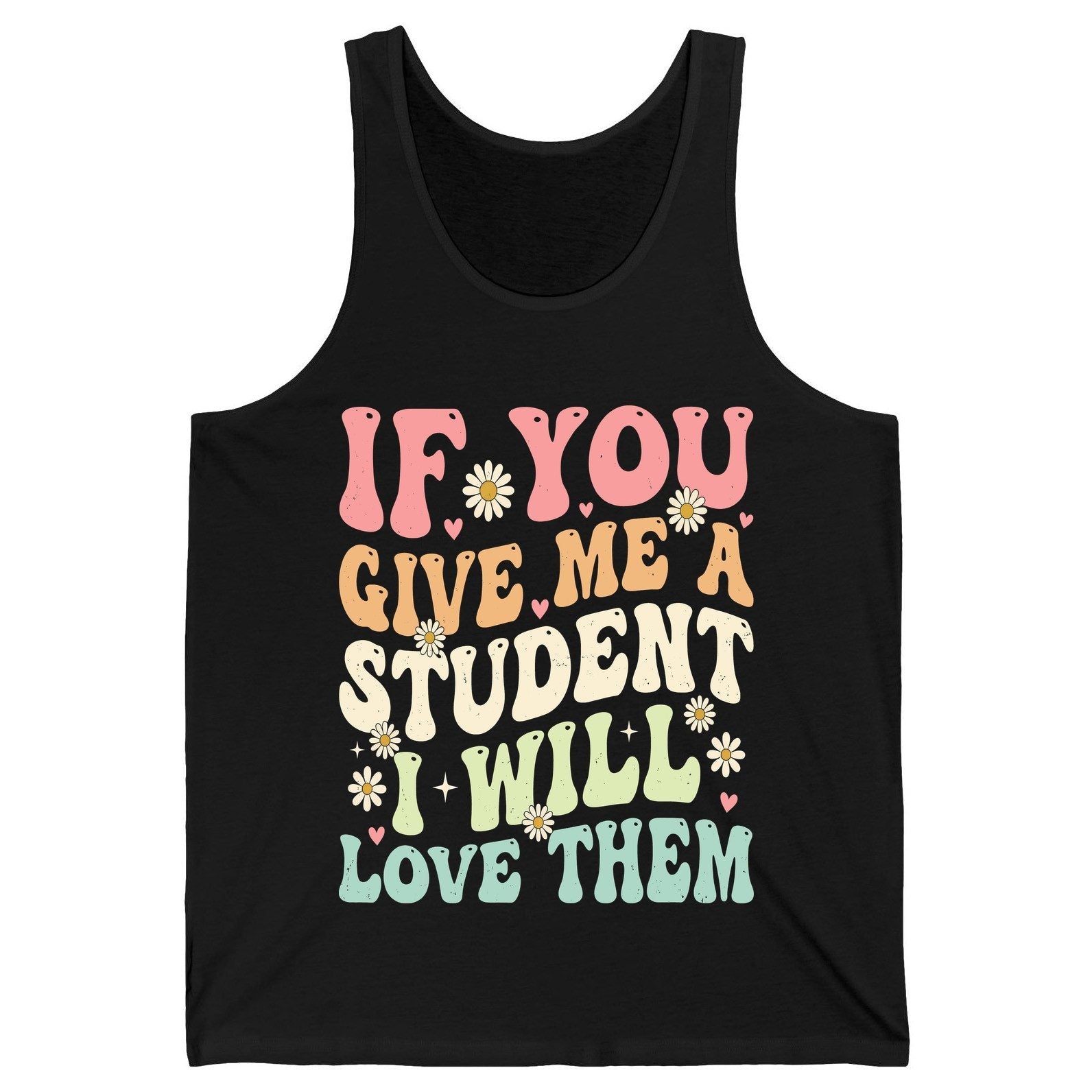 If You Give Me a Student I Will Love Them teaching Tank Top Black product mockup