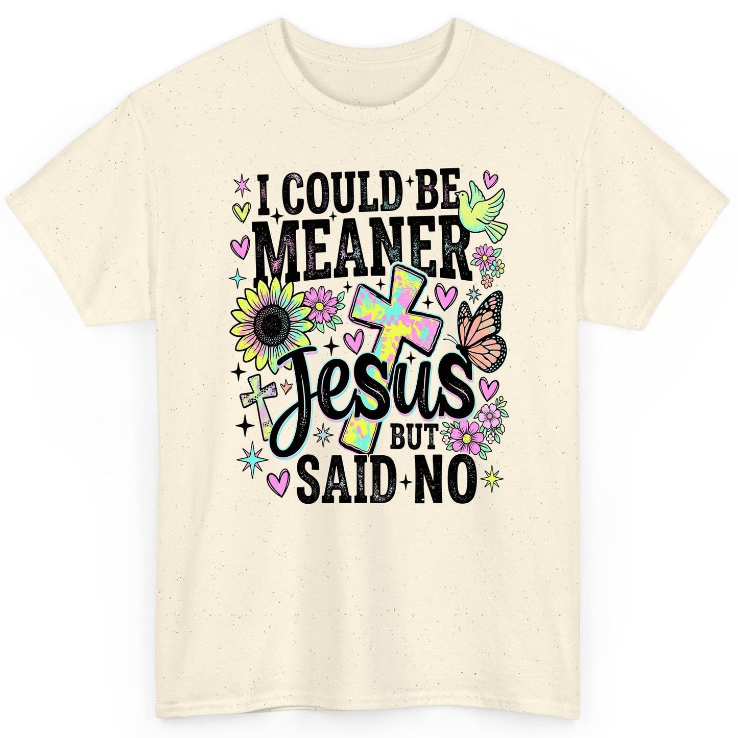 I Could Be Meaner but Jesus Said No Funny Christian T-Shirt - product mockup - Natural