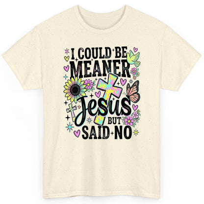I Could Be Meaner but Jesus Said No Funny Christian T-Shirt - product mockup - Natural