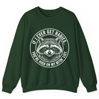 If I Ever Get Rabies You're High on My Bitin' List raccoon Sweatshirt Forest Green product mockup