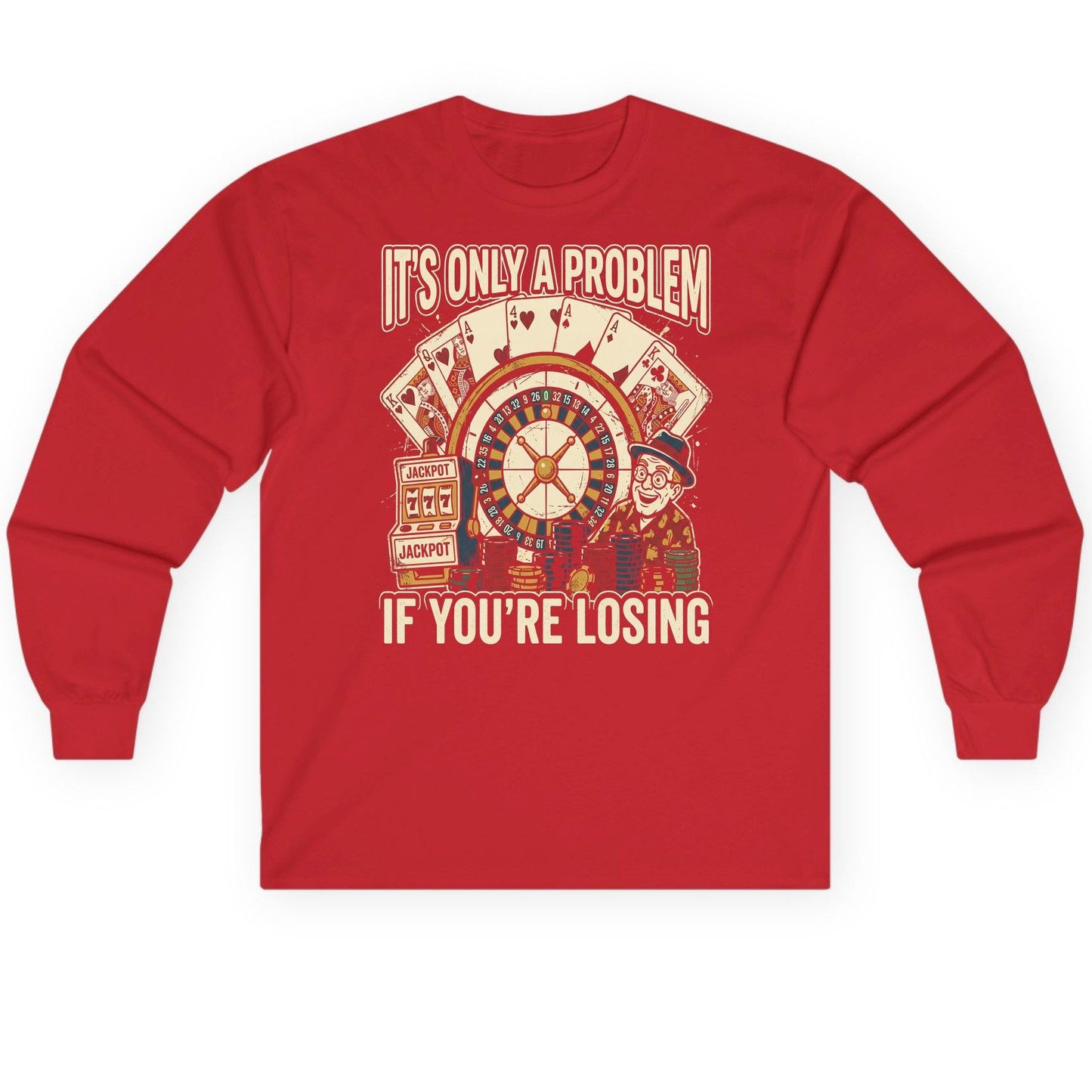 It's Only a Problem If You're Losing gambling Long Sleeve Tee Red product mockup