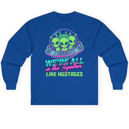 WE'RE ALL in this Together LIKE HOSTAGES Aliens Long Sleeve Tee Royal product mockup