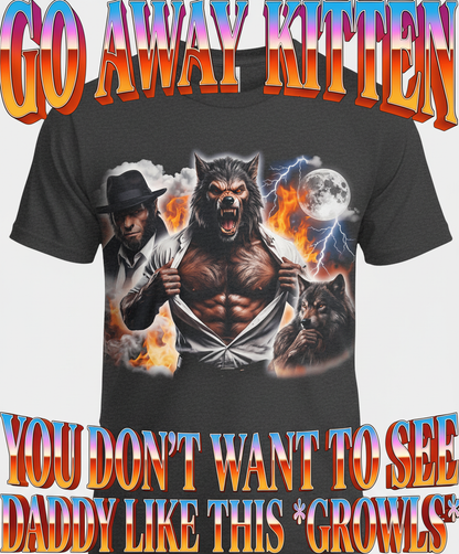 Go Away Kitten Werewolf Daddy Meme T-Shirt - Dark Heather