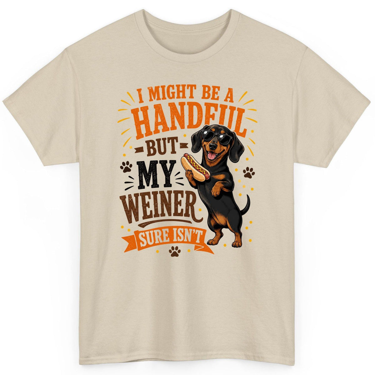 I Might Be a Handful but My Weiner Sure Isn't dachshund T-Shirt Sand product mockup
