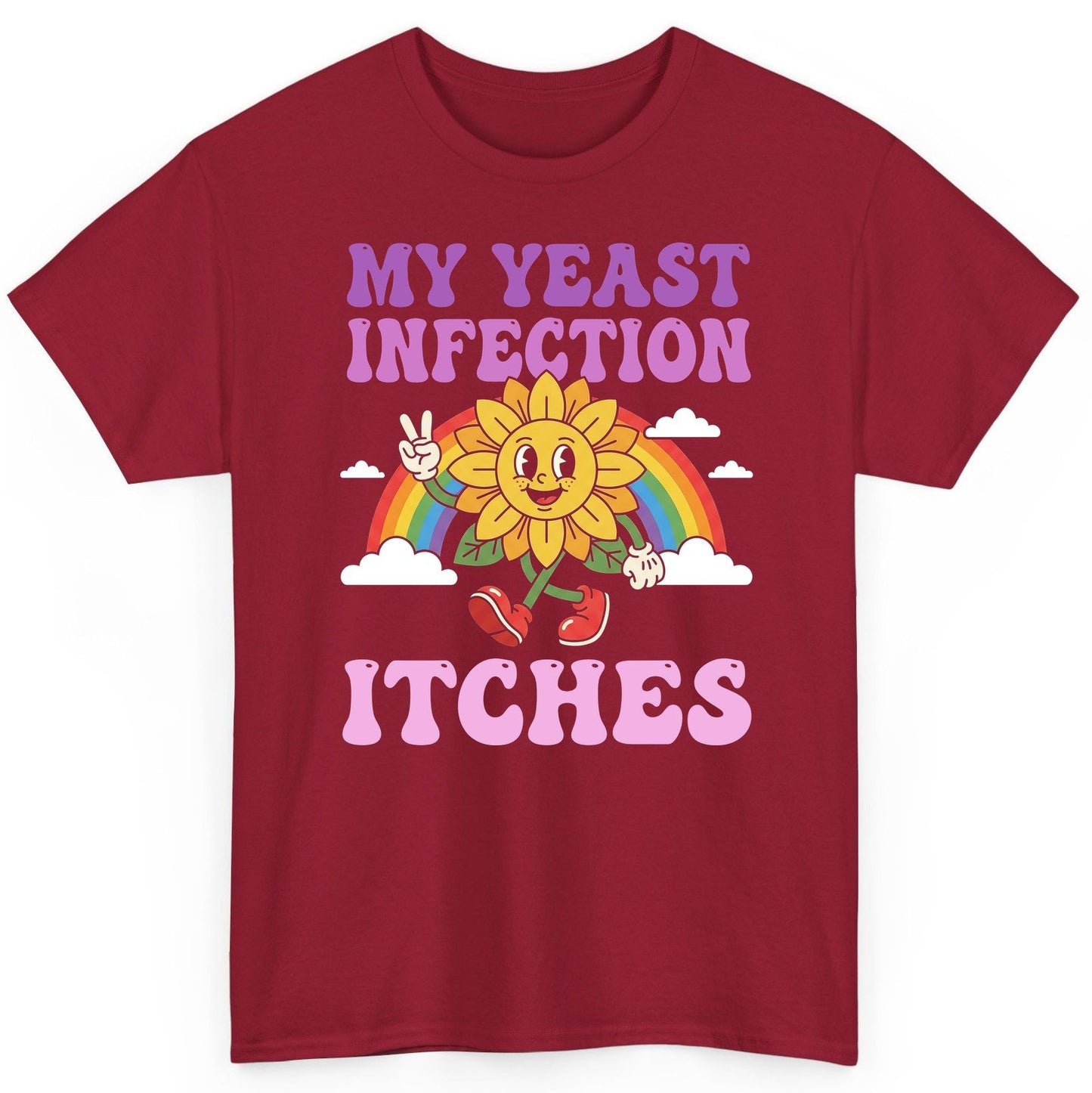 My Yeast Infection Itches Funny Sarcastic Humor T-Shirt - product mockup - Cardinal Red