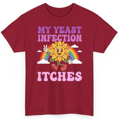 My Yeast Infection Itches Funny Sarcastic Humor T-Shirt - product mockup - Cardinal Red