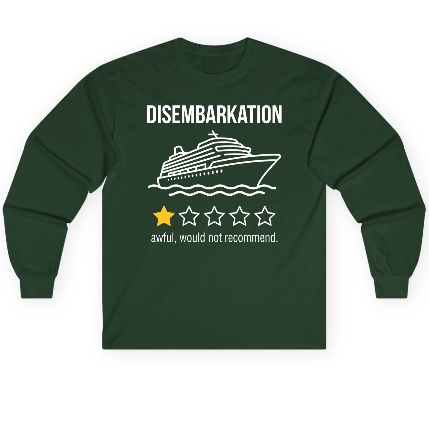 Disembarkation Awful, Would Not Recommend cruise ship humor Long Sleeve Tee Forest Green product mockup