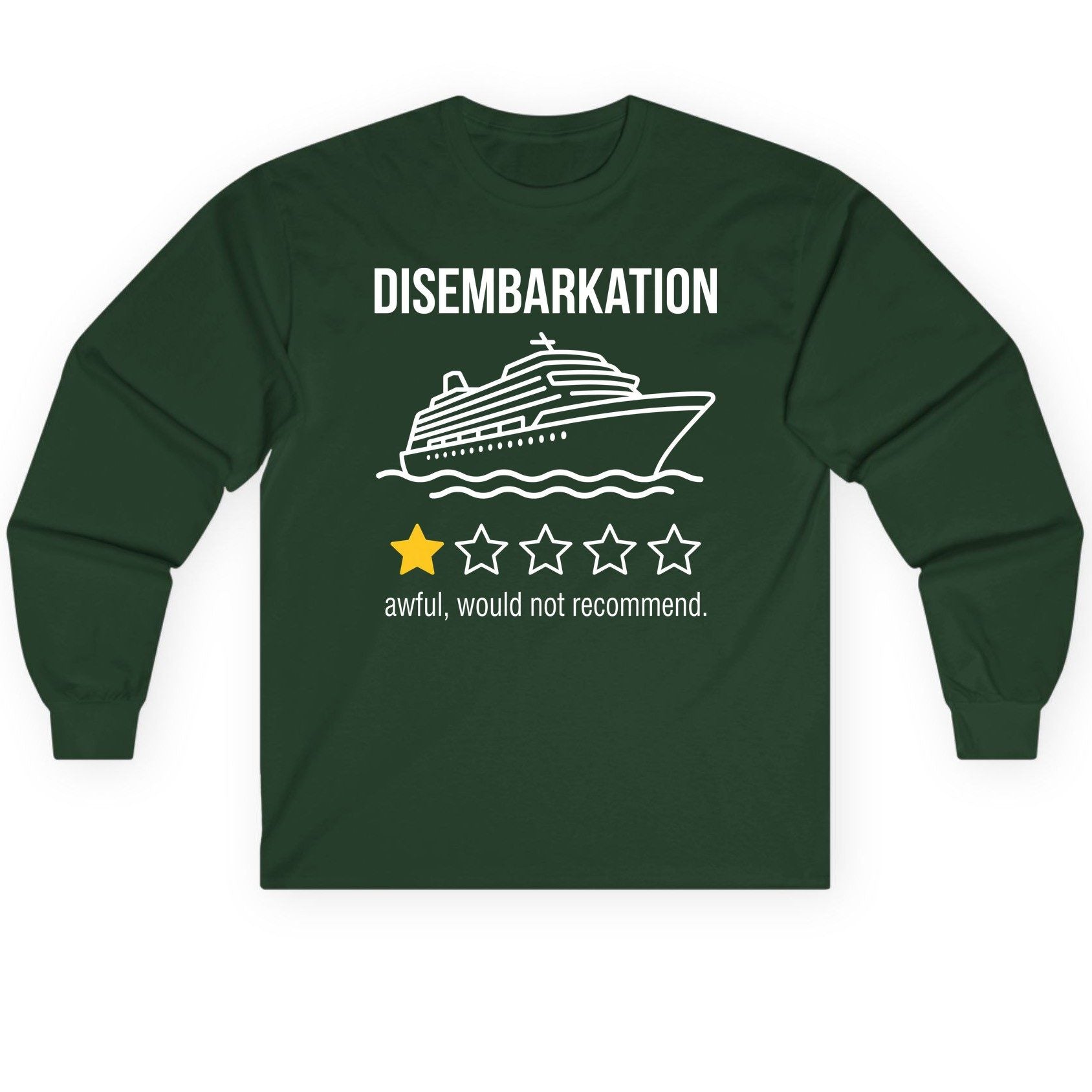 Disembarkation Awful, Would Not Recommend cruise ship humor Long Sleeve Tee Forest Green product mockup
