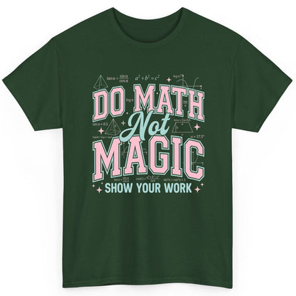 Do Math Not Magic Show Your Work Retro Teachers T-Shirt - product mockup - Forest Green