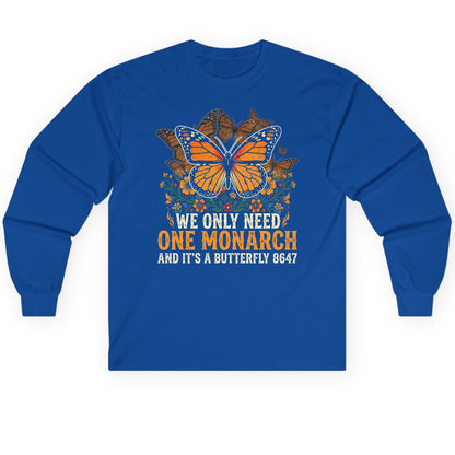 WE ONLY NEED ONE Monarch AND IT'S a Butterfly 8647 Long Sleeve Tee - product mockup - Royal