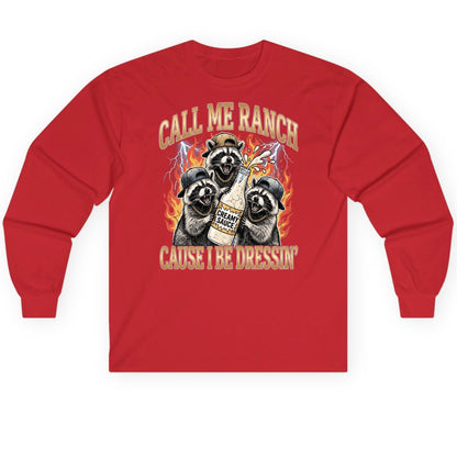 Call Me Ranch Cause I Be Dressin' raccoons Long Sleeve Tee Red product mockup
