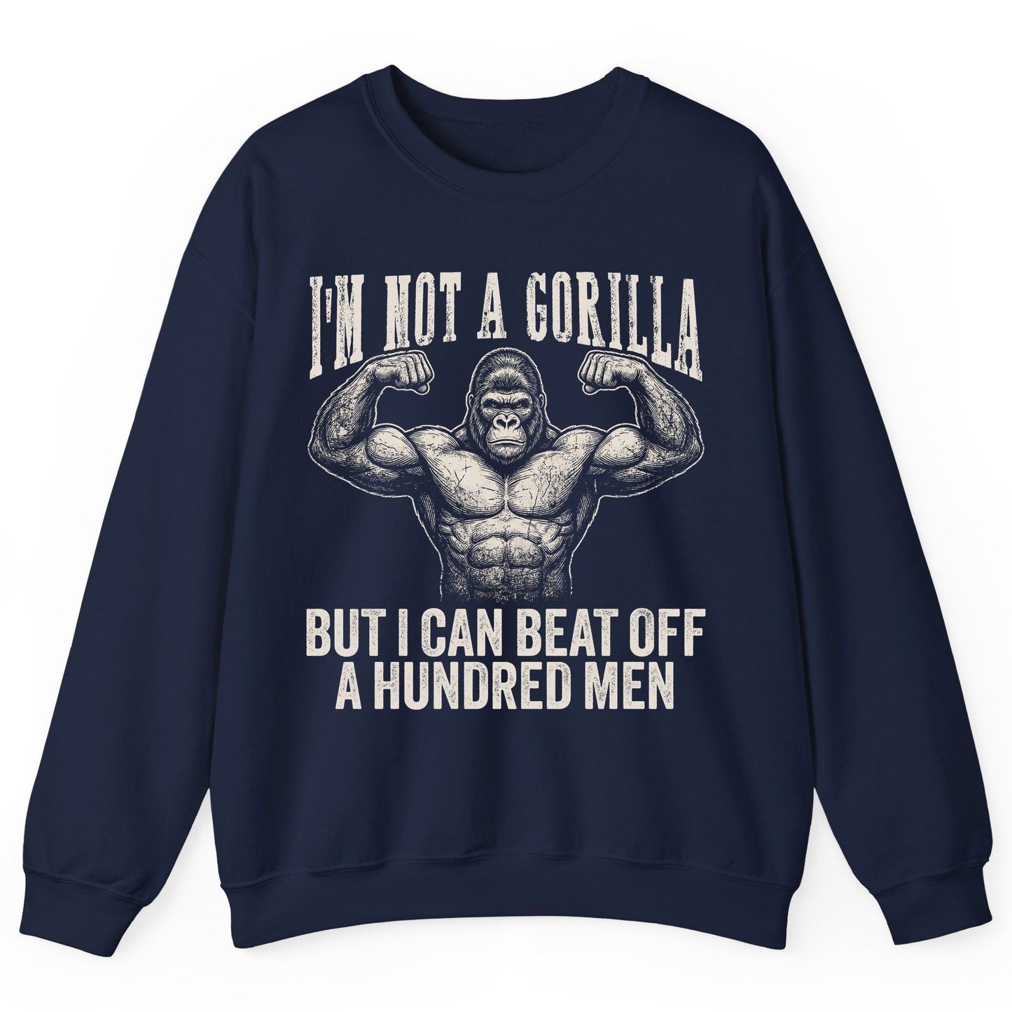 I'm Not a Gorilla but I Can Beat Off a Hundred Men gorilla Sweatshirt Navy product mockup