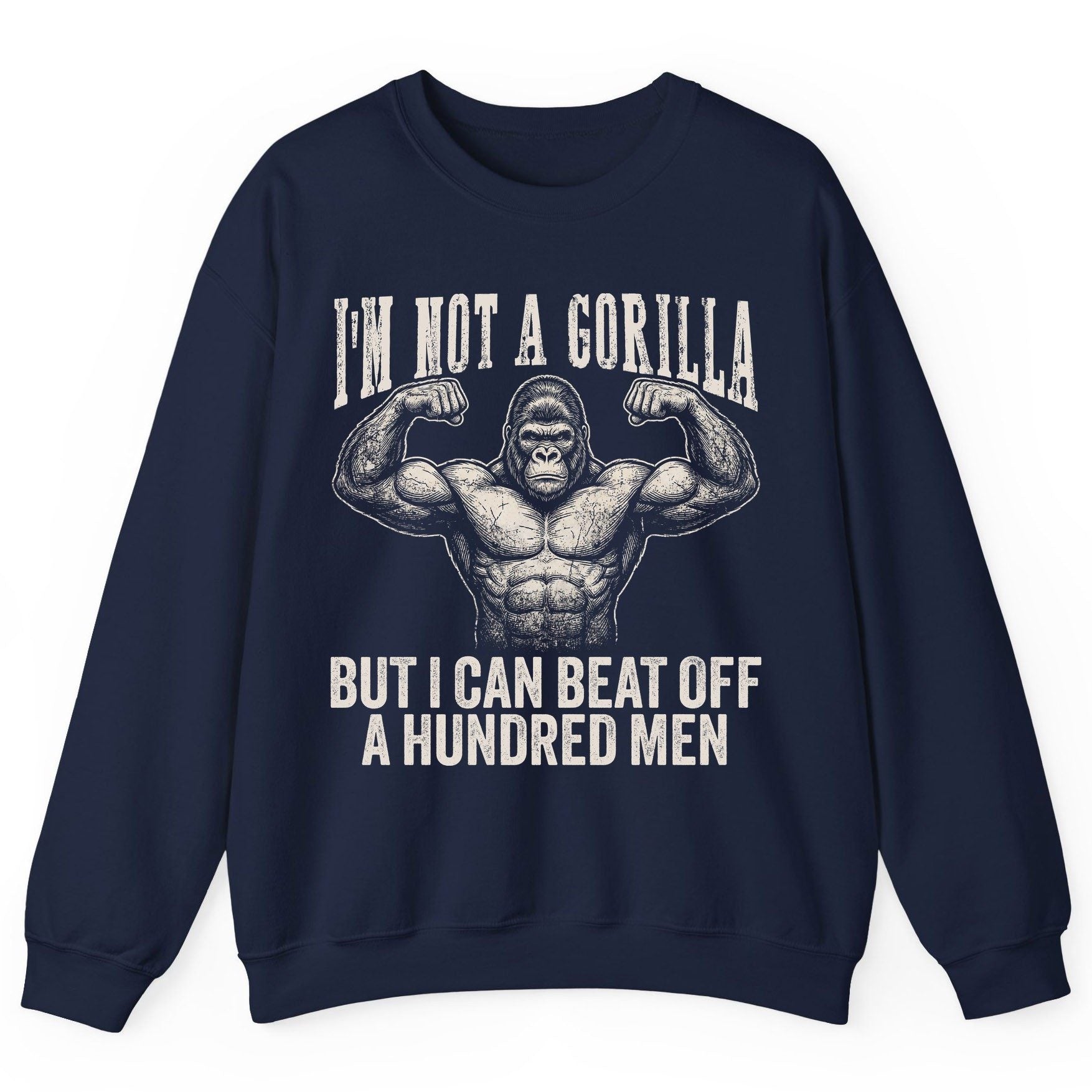 I'm Not a Gorilla but I Can Beat Off a Hundred Men gorilla Sweatshirt Navy product mockup