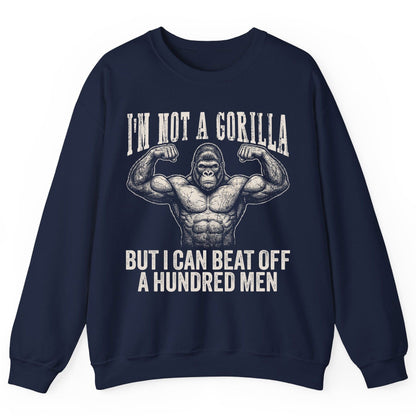 I'm Not a Gorilla but I Can Beat Off a Hundred Men gorilla Sweatshirt Navy product mockup