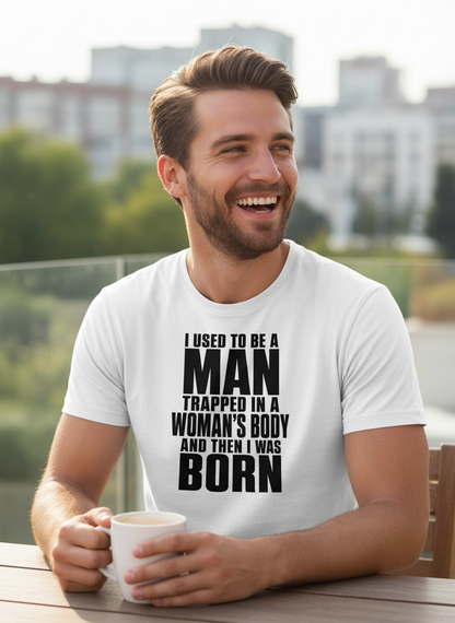 Humorous Man Trapped in a Woman's Body Saying T-Shirt - lifestyle model mockup - White
