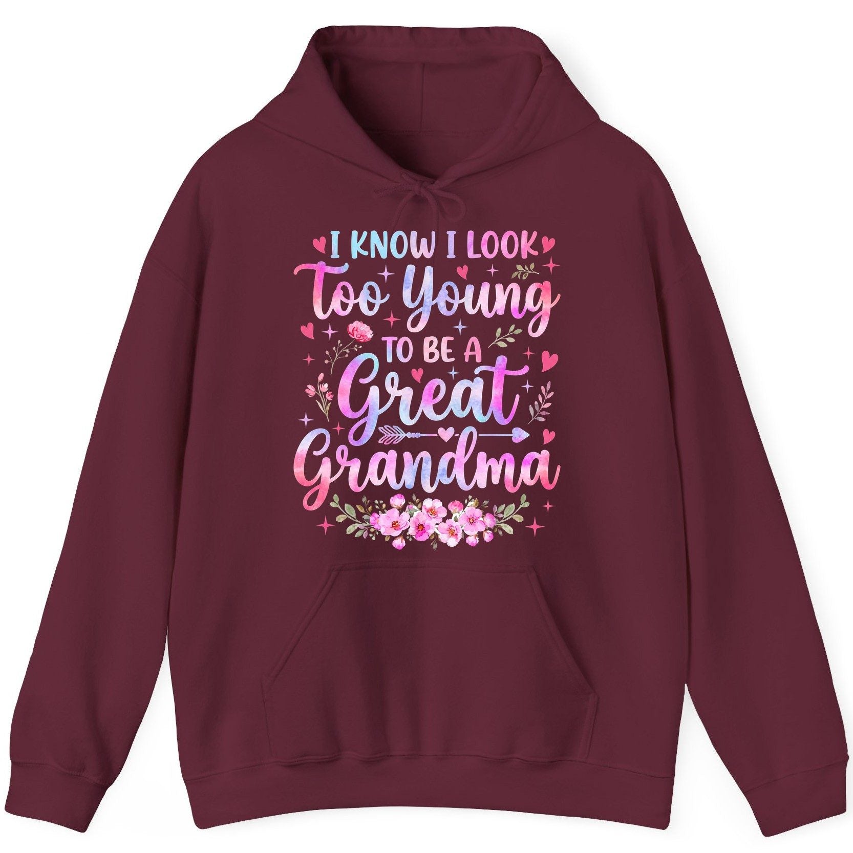 I KNOW I LOOK Too Young TO BE a Great Grandma Grandmothers Hoodie - product mockup - Maroon
