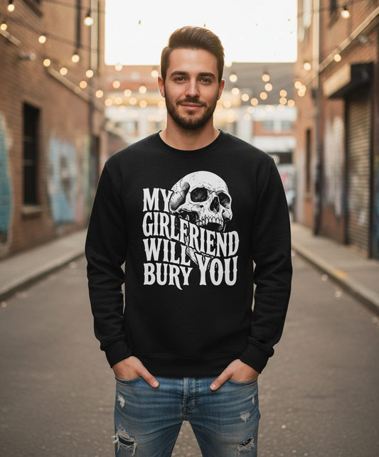 My Girlfriend Will Bury You skull Sweatshirt Black lifestyle mockup
