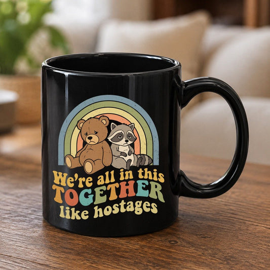 We're All in This Together Like Hostages sarcastic humor Black Mug Black product mockup