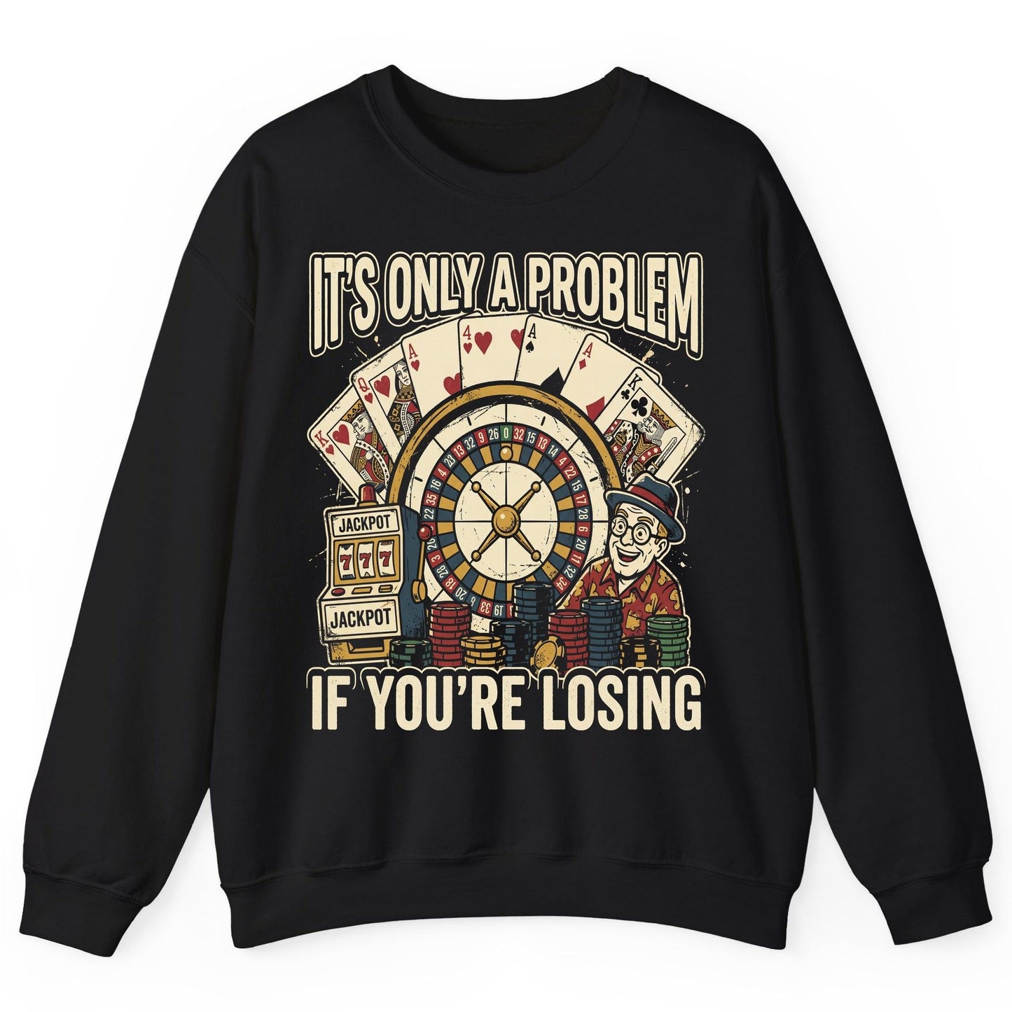 It's Only a Problem If You're Losing gambling Sweatshirt Black product mockup