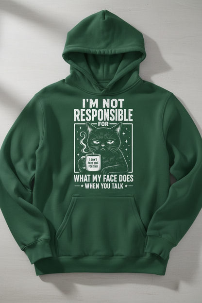 I'm Not Responsible for What My Face Does When You Talk Funny Sarcastic Cat Hoodie - product mockup - Forest Green
