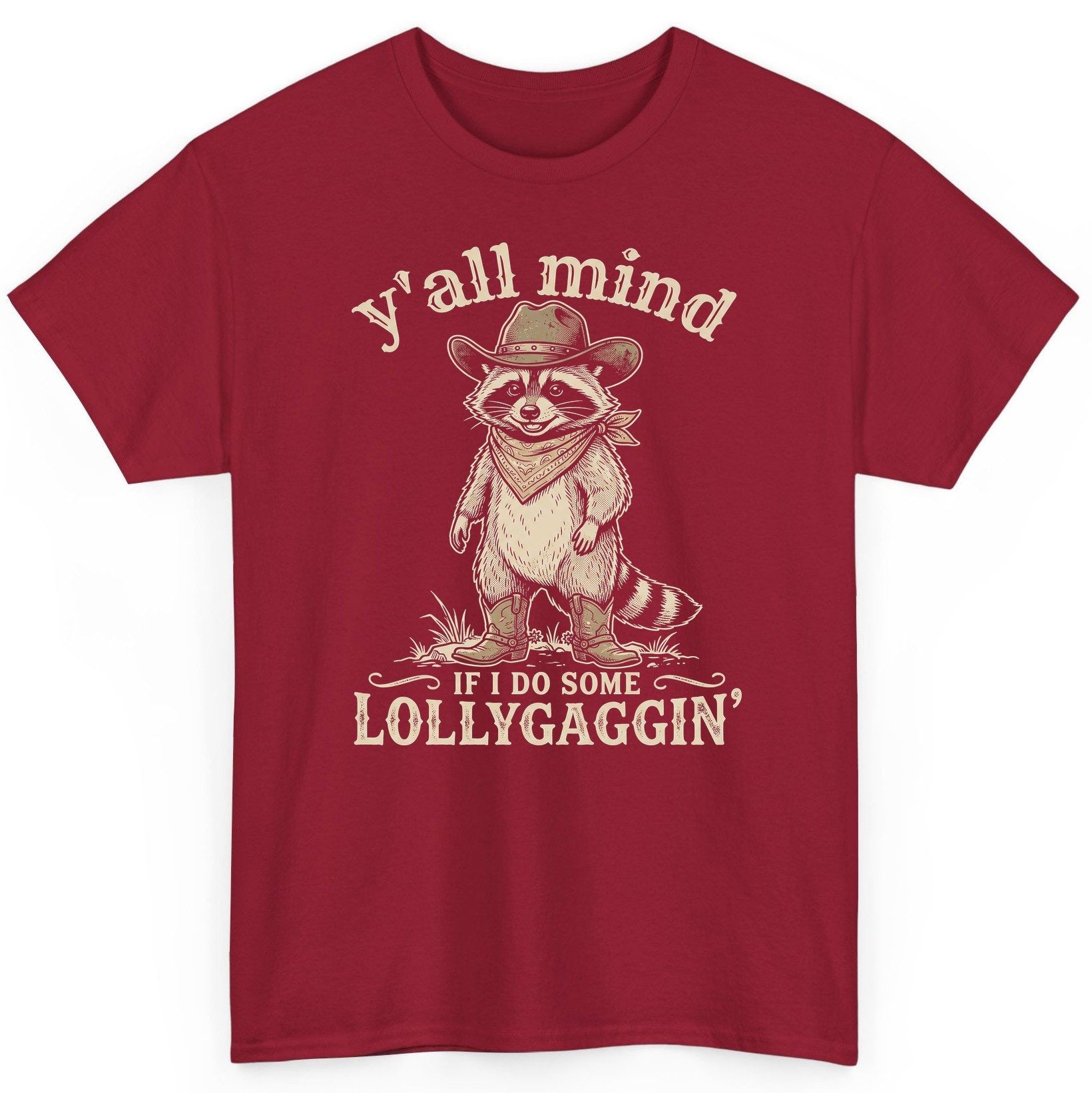 Y'all Mind IF I DO SOME Lollygagging' Funny Cowboy Raccoon T-Shirt - product mockup - Cardinal Red