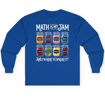 Math Is My Jam and I'm Here to Spread It! mathematics Long Sleeve Tee Royal product mockup