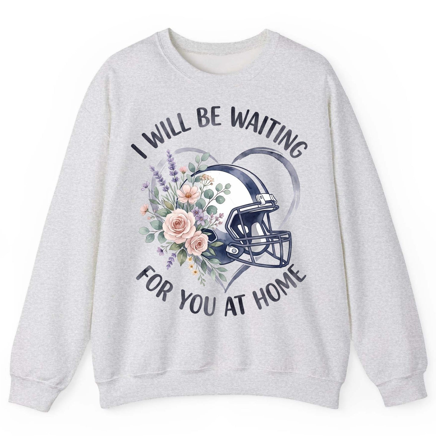 I Will Be Waiting for You at Home football Sweatshirt Ash product mockup