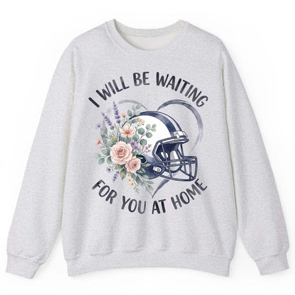 I Will Be Waiting for You at Home football Sweatshirt Ash product mockup