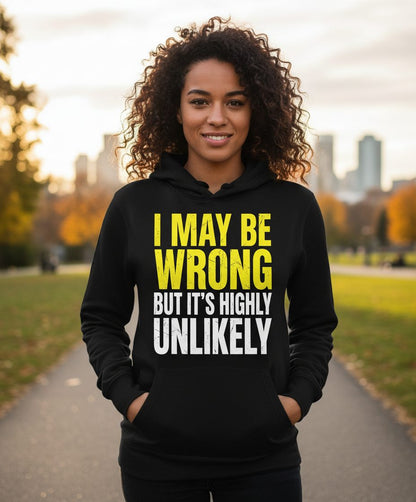 I MAY BE WRONG BUT IT'S HIGHLY Unlikely Funny Sarcastic Humor Hoodie - lifestyle model mockup - Black